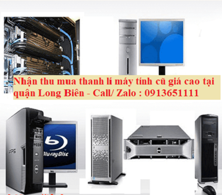 Nhận thu mua thanh lí máy tính cũ giá cao tại quận Long Biên